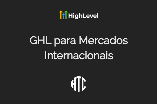 GHL para Mercados Internacionais: Guia 2025 Portugal/Europa