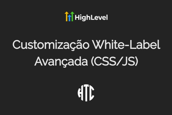 Como Customizar GoHighLevel com CSS e JavaScript Avançado
