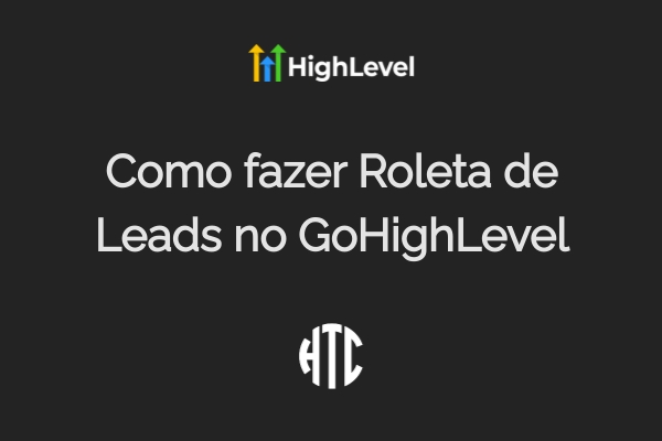 Como Fazer Roleta de Leads no GoHighLevel [Guia 2025]