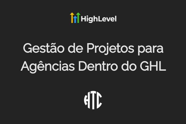 Como Usar Pipelines do GHL para Gestão de Projetos