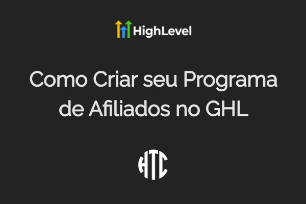 Como Criar Programa de Afiliados no GHL: Guia Completo 2025