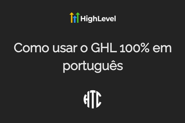 Como Usar o GHL 100% em Português | Guia Completo 2025